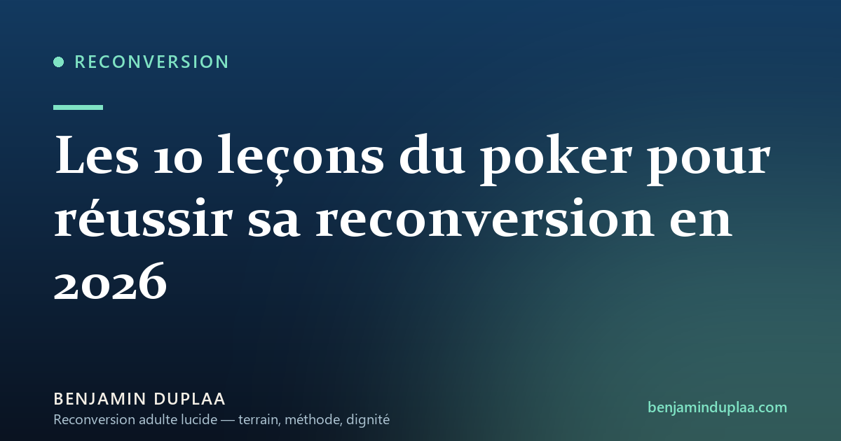 Les 10 leçons du poker pour réussir sa reconversion en 2026