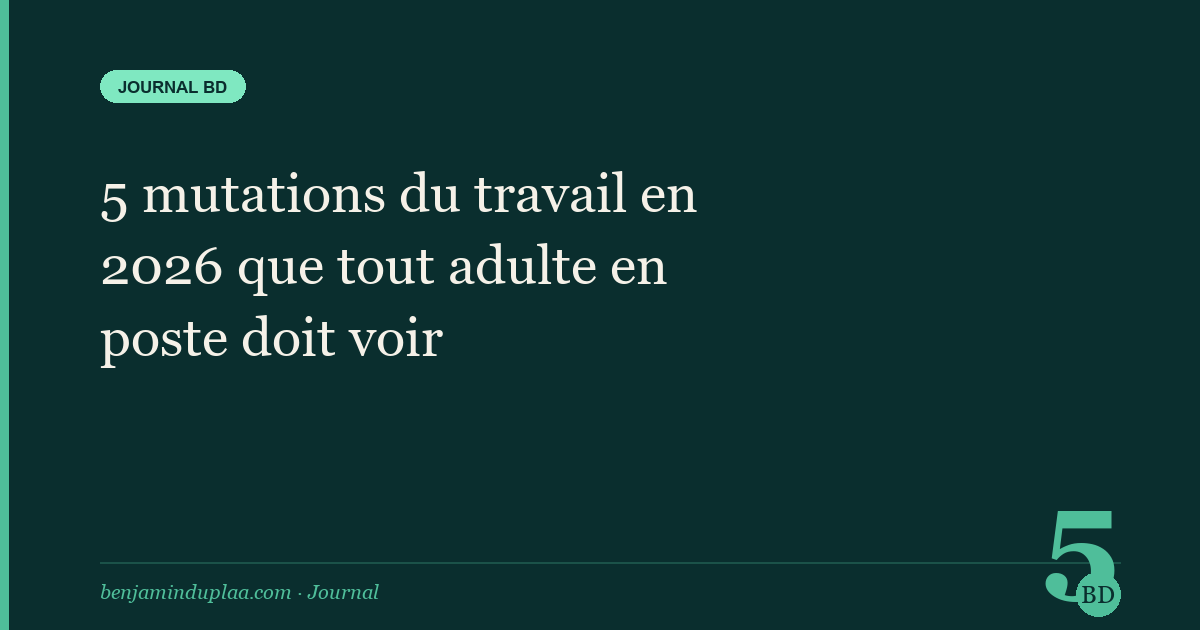 5 mutations du travail en 2026 que tout adulte en poste doit voir