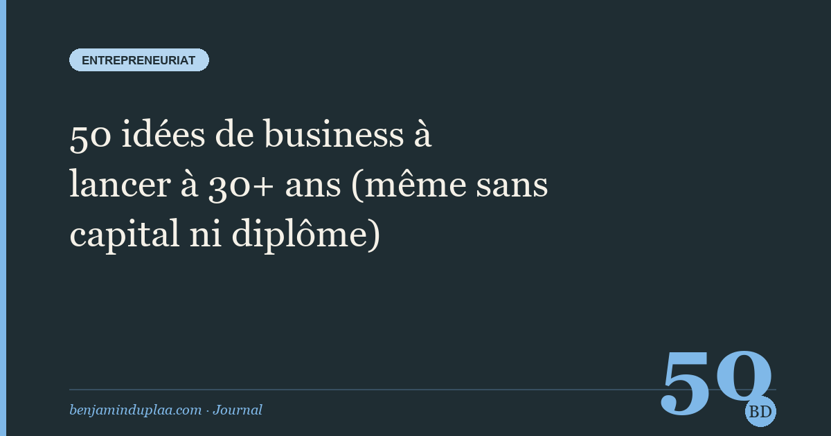 50 idées de business à lancer à 30+ ans (même sans capital ni diplôme)