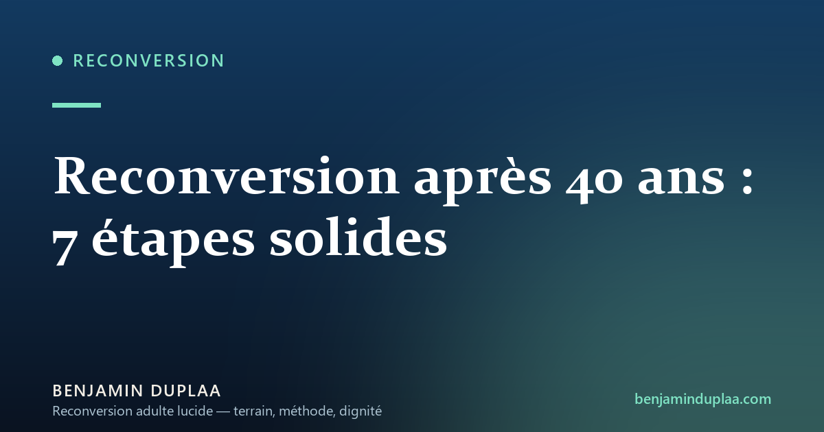 Reconversion après 40 ans : 7 étapes solides