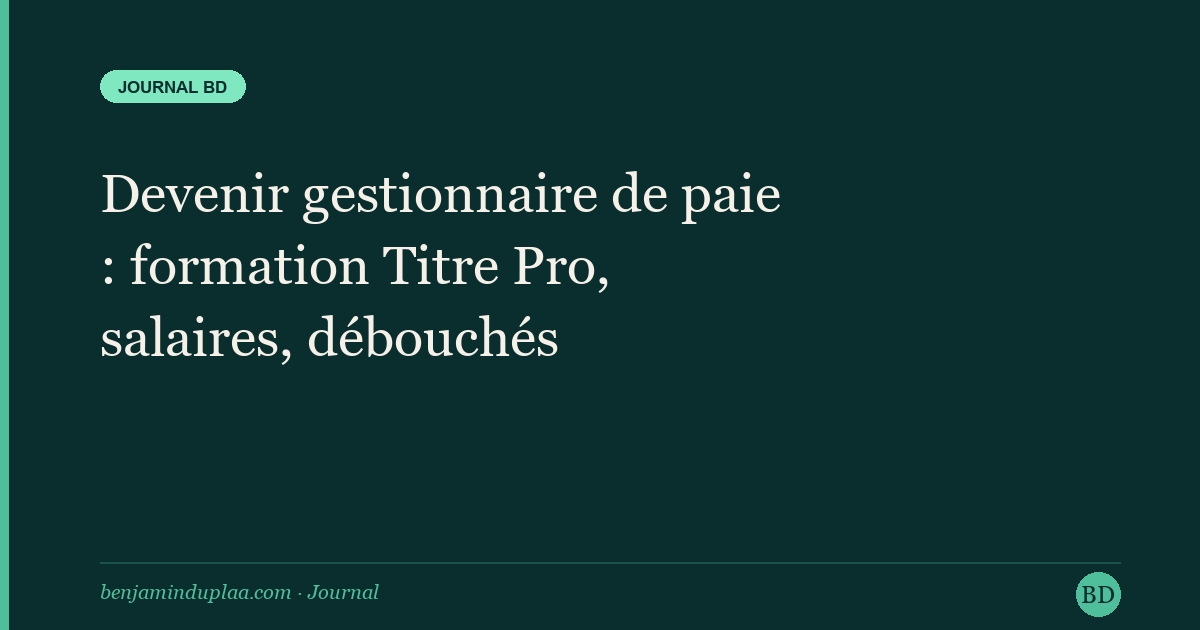 Devenir gestionnaire de paie : formation Titre Pro, salaires, débouchés