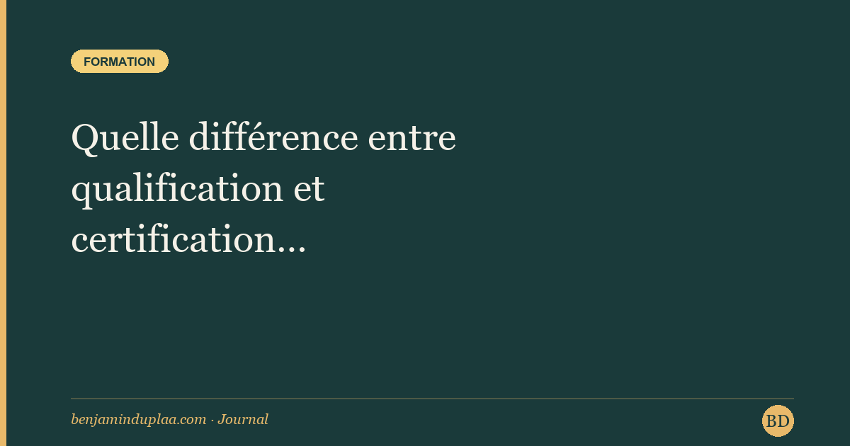 Quelle différence entre qualification et certification professionnelle ?