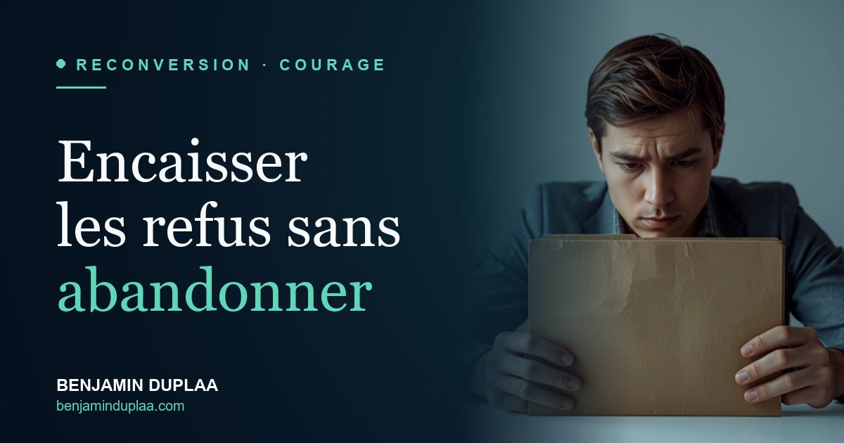 Encaisser les refus sans abandonner