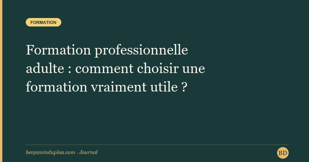 Formation professionnelle adulte : comment choisir une formation vraiment utile ?