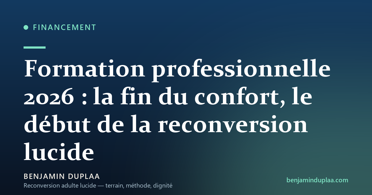 Formation professionnelle 2026 : la fin du confort, le début de la reconversion lucide