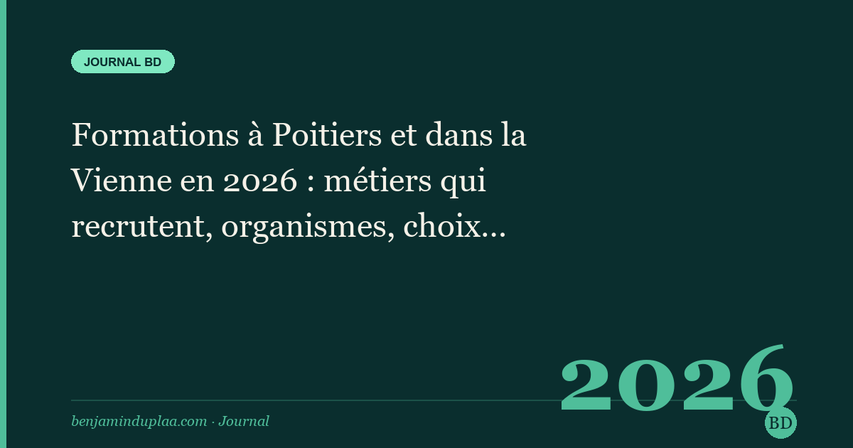 Formations à Poitiers et dans la Vienne en 2026 : métiers qui recrutent, organismes, choix réalistes