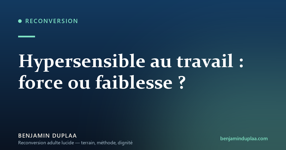 Hypersensible au travail : force ou faiblesse ?