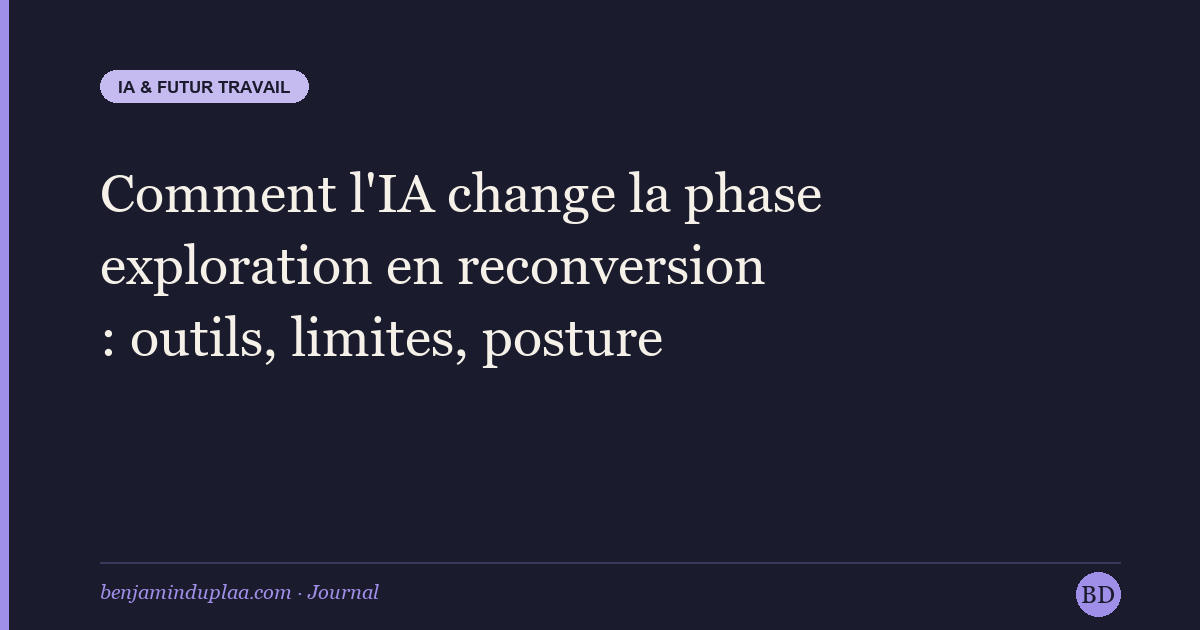 Comment l'IA change la phase exploration en reconversion : outils, limites, posture (mai 2026)