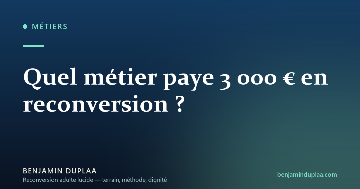 Métier à 3 000 € par mois : pistes réalistes en reconversion