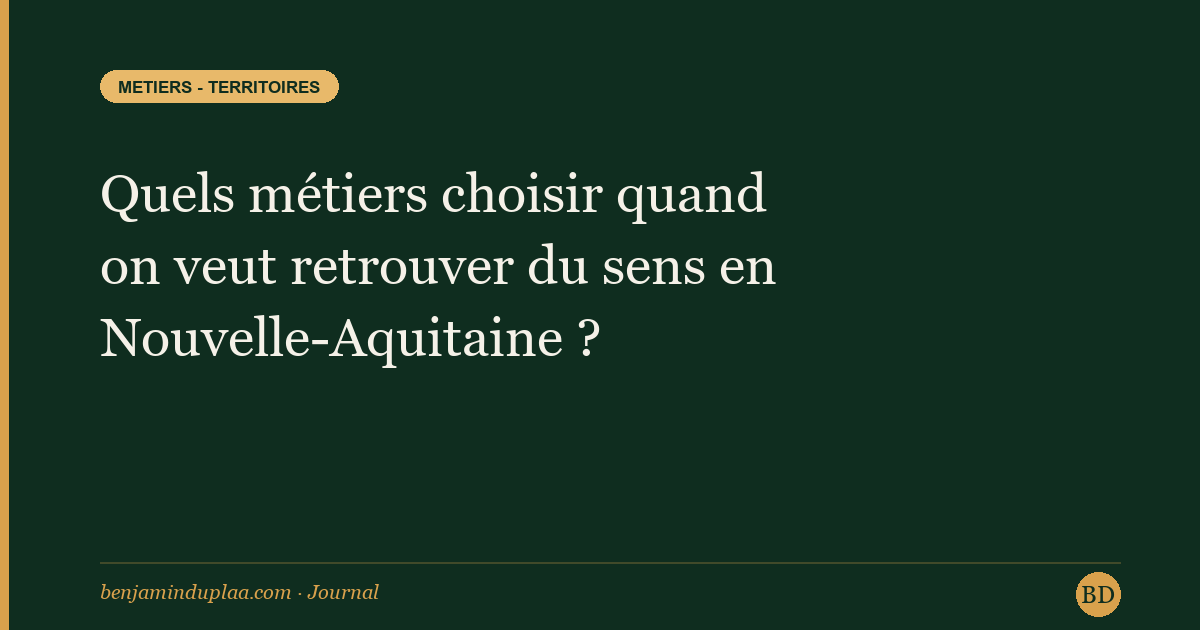 Quels métiers choisir quand on veut retrouver du sens en Nouvelle-Aquitaine ?
