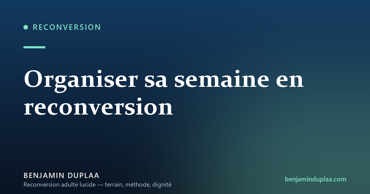 Organiser sa semaine en reconversion