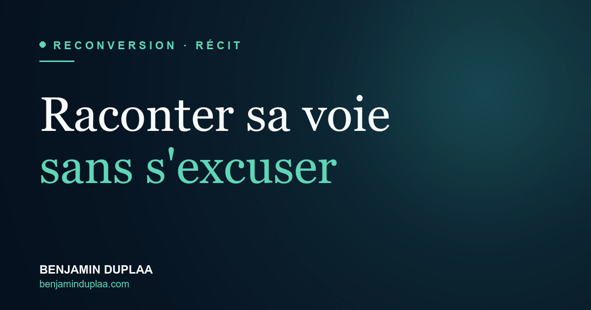 Raconter sa reconversion sans s'excuser