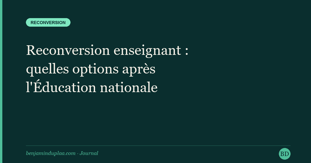 Reconversion enseignant : quelles options après l'Éducation nationale