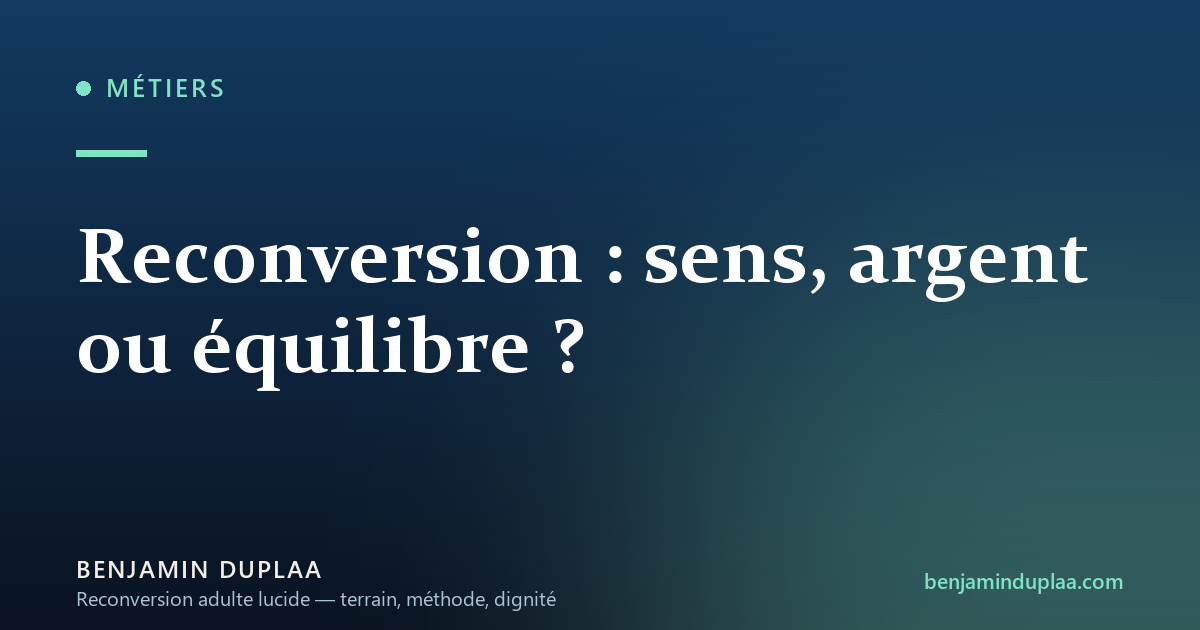 Reconversion : sens, argent ou équilibre ?