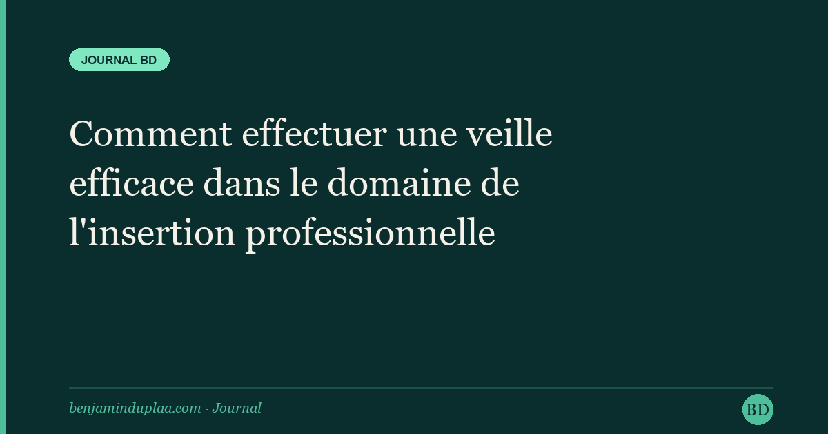 Comment effectuer une veille efficace dans le domaine de l'insertion professionnelle