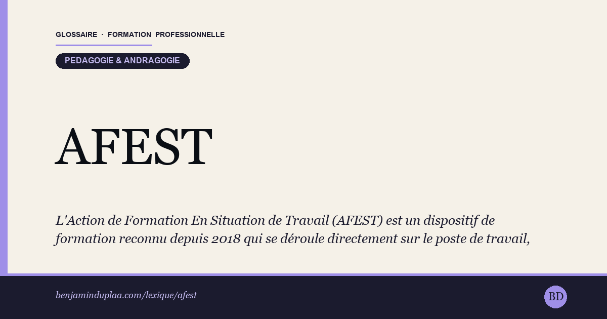 AFEST — Action de Formation En Situation de Travail — Définition illustrée du glossaire de la formation professionnelle (catégorie Pédagogie & andragogie) par Benjamin Duplaa, directeur IFPA Poitiers