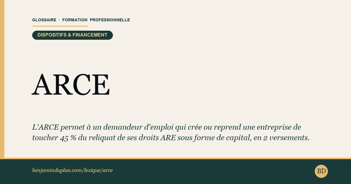 ARCE — Aide à la Reprise ou Création d'Entreprise — Définition illustrée du glossaire de la formation professionnelle (catégorie Dispositifs & financement) par Benjamin Duplaa, directeur IFPA Poitiers