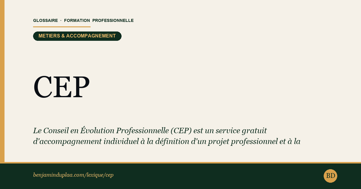 CEP — Conseil en Évolution Professionnelle — Définition illustrée du glossaire de la formation professionnelle (catégorie Métiers & accompagnement) par Benjamin Duplaa, directeur IFPA Poitiers