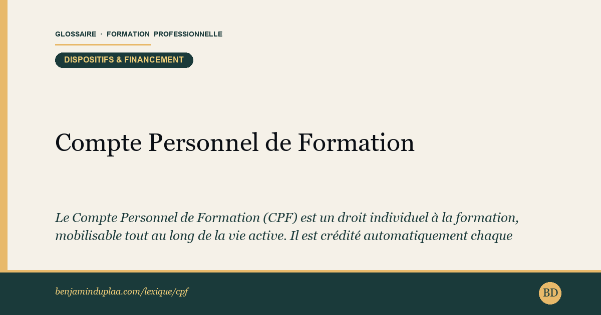 Compte Personnel de Formation (CPF) — Définition illustrée du glossaire de la formation professionnelle (catégorie Dispositifs & financement) par Benjamin Duplaa, directeur IFPA Poitiers