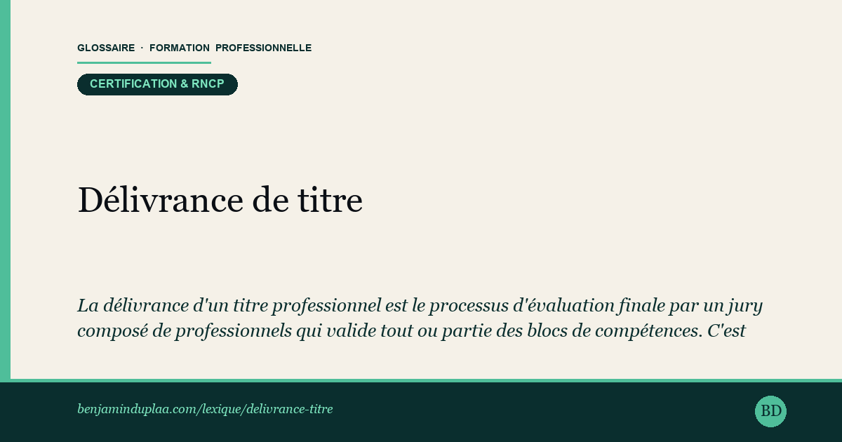 Délivrance de titre — Définition illustrée du glossaire de la formation professionnelle (catégorie Certification & RNCP) par Benjamin Duplaa, directeur IFPA Poitiers