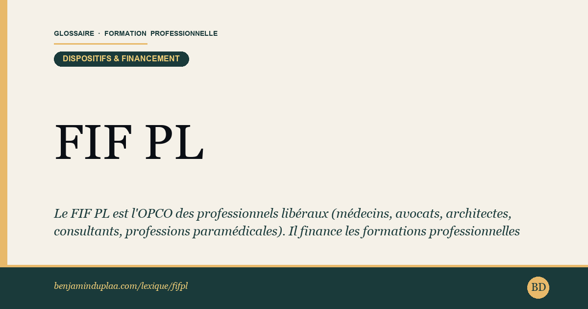 FIF PL — Fonds Interprofessionnel de Formation des Professionnels Libéraux — Définition illustrée du glossaire de la formation professionnelle (catégorie Dispositifs & financement) par Benjamin Duplaa, directeur IFPA Poitiers