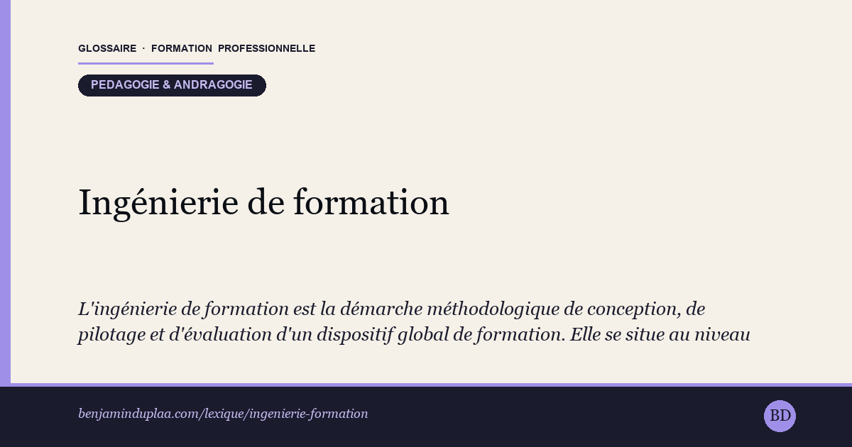 Ingénierie de formation — Définition illustrée du glossaire de la formation professionnelle (catégorie Pédagogie & andragogie) par Benjamin Duplaa, directeur IFPA Poitiers