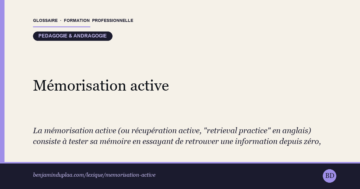Mémorisation active (récupération) — Définition illustrée du glossaire de la formation professionnelle (catégorie Pédagogie & andragogie) par Benjamin Duplaa, directeur IFPA Poitiers