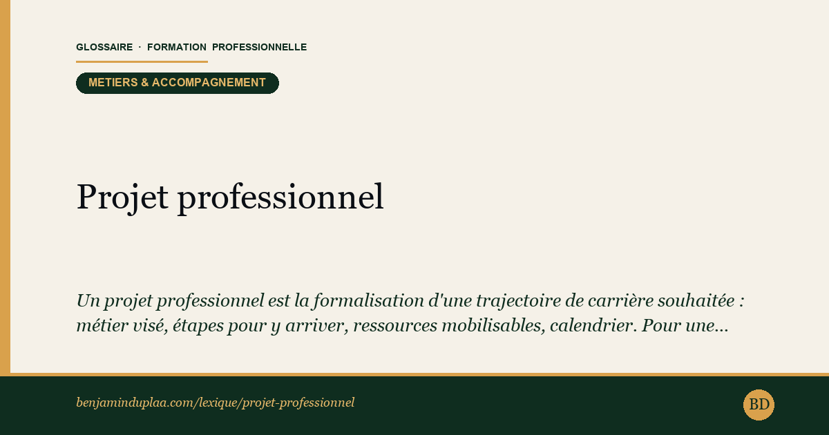 Projet professionnel — Définition illustrée du glossaire de la formation professionnelle (catégorie Métiers & accompagnement) par Benjamin Duplaa, directeur IFPA Poitiers
