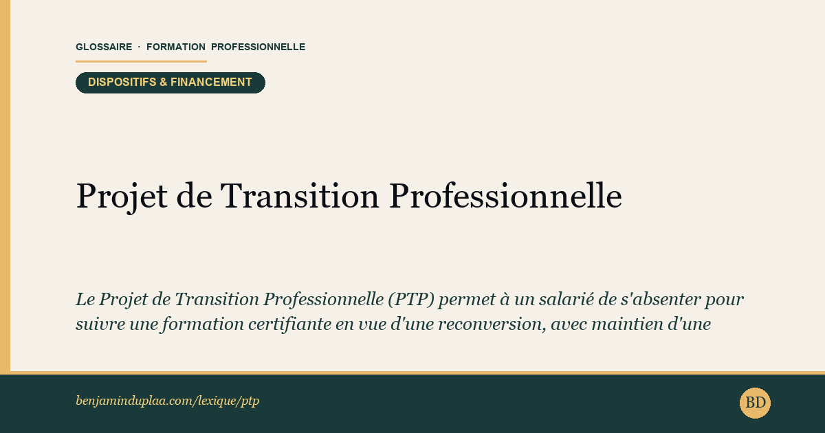 Projet de Transition Professionnelle (PTP) — Définition illustrée du glossaire de la formation professionnelle (catégorie Dispositifs & financement) par Benjamin Duplaa, directeur IFPA Poitiers