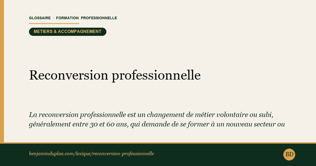 Reconversion professionnelle — Définition illustrée du glossaire de la formation professionnelle (catégorie Métiers & accompagnement) par Benjamin Duplaa, directeur IFPA Poitiers